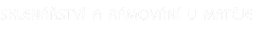 Sklenářství a rámování U Matěje logo
